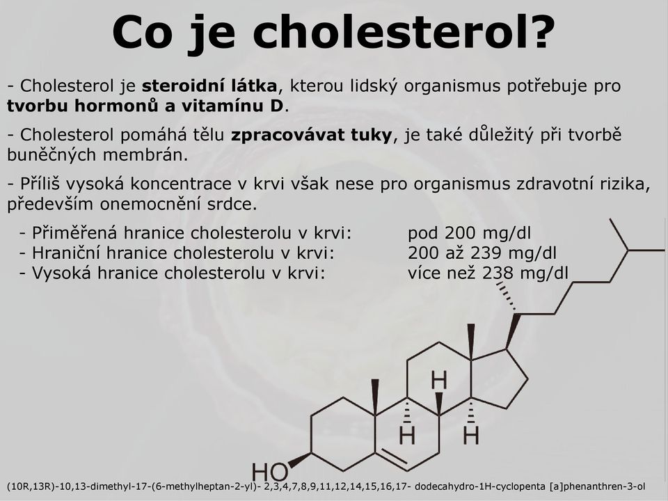 - Příliš vysoká koncentrace v krvi však nese pro organismus zdravotní rizika, především onemocnění srdce.