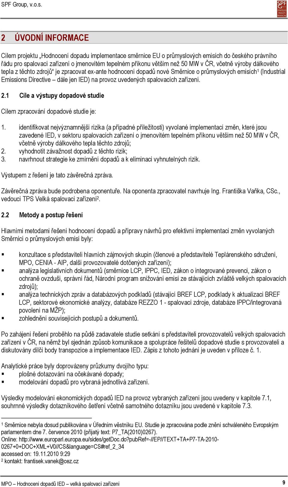 spalovacích zařízení. 2.1 Cíle a výstupy dopadové studie Cílem zpracování dopadové studie je: 1.