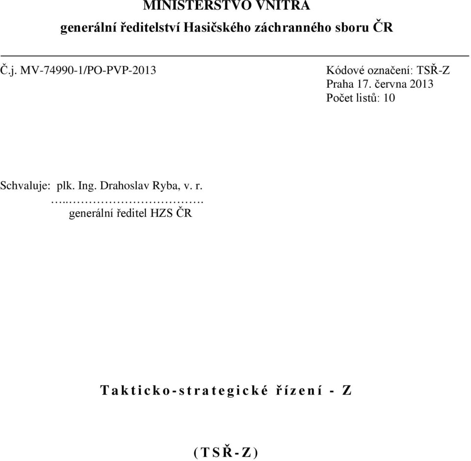 června 2013 Počet listů: 10 Schvaluje: plk. Ing. Drahoslav Ryba, v. r.