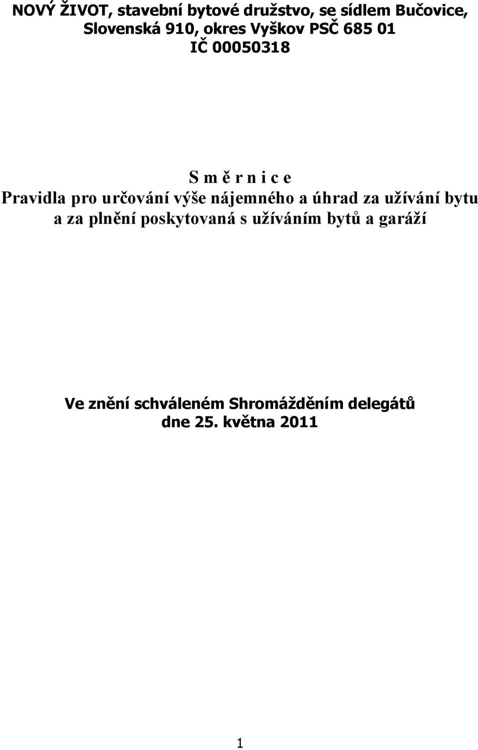 výše nájemného a úhrad za užívání bytu a za plnění poskytovaná s užíváním