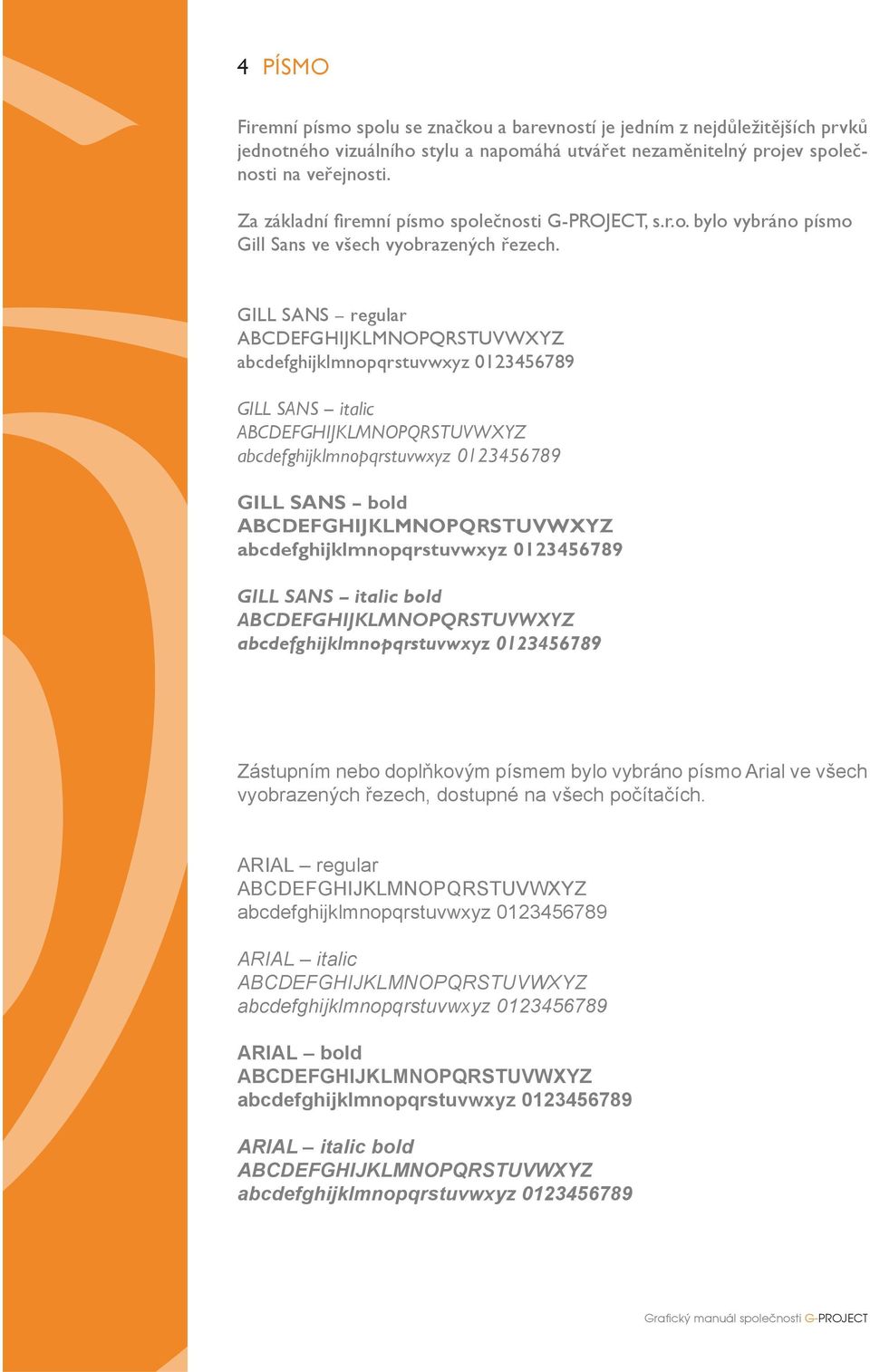 GILL SANS regular ABCDEFGHIJKLMNOPQRSTUVWXYZ abcdefghijklmnopqrstuvwxyz 0123456789 GILL SANS italic ABCDEFGHIJKLMNOPQRSTUVWXYZ abcdefghijklmnopqrstuvwxyz 0123456789 GILL SANS bold