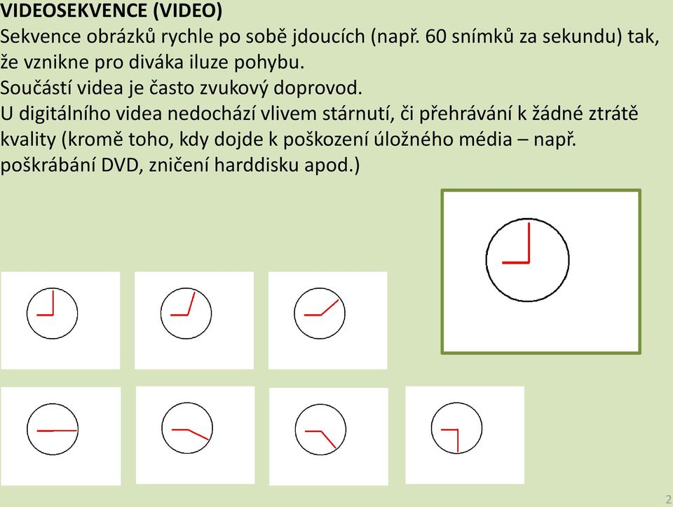 Součástí videa je často zvukový doprovod.