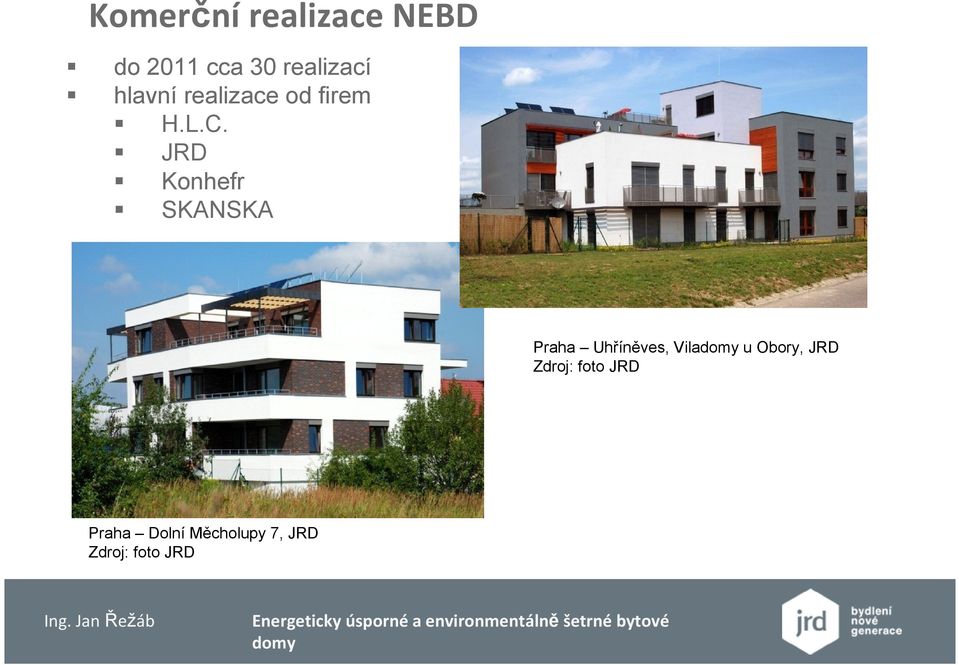 JRD Konhefr SKANSKA Praha Uhříněves, Vila u