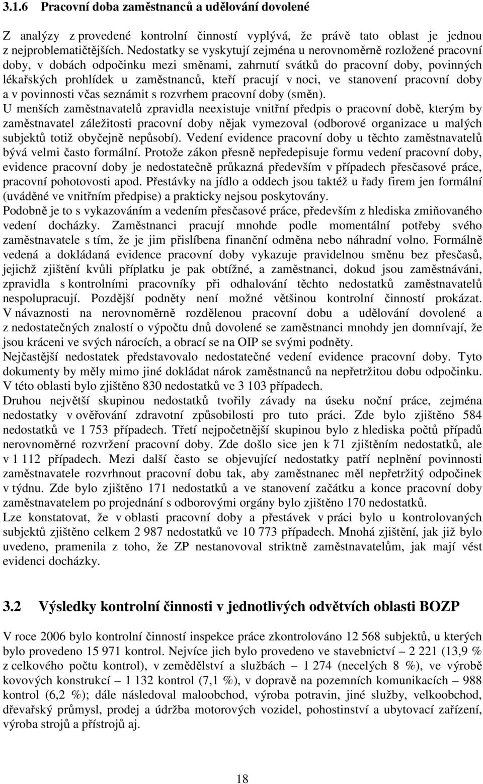 v noci, ve stanovení pracovní doby a v povinnosti včas seznámit s rozvrhem pracovní doby (směn).