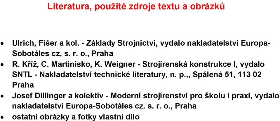 Weigner - Strojírenská konstrukce I, vydalo SNTL - Nakladatelství technické literatury, n. p.