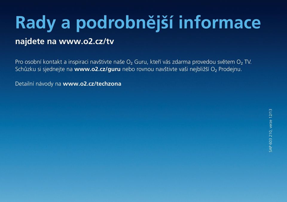 zdarma provedou světem O 2 TV. Schůzku si sjednejte na www.o2.