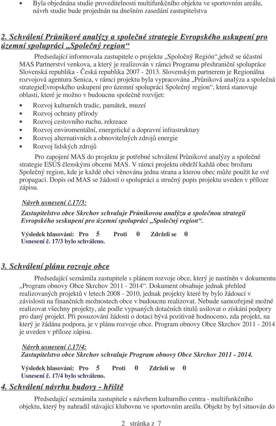 venkova, a který je realizován v rámci Programu peshraniní spolupráce Slovenská republika - eská republika 2007-2013.