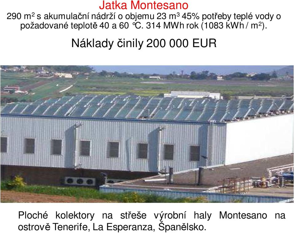 314 MWh rok (1083 kwh / m 2 ).
