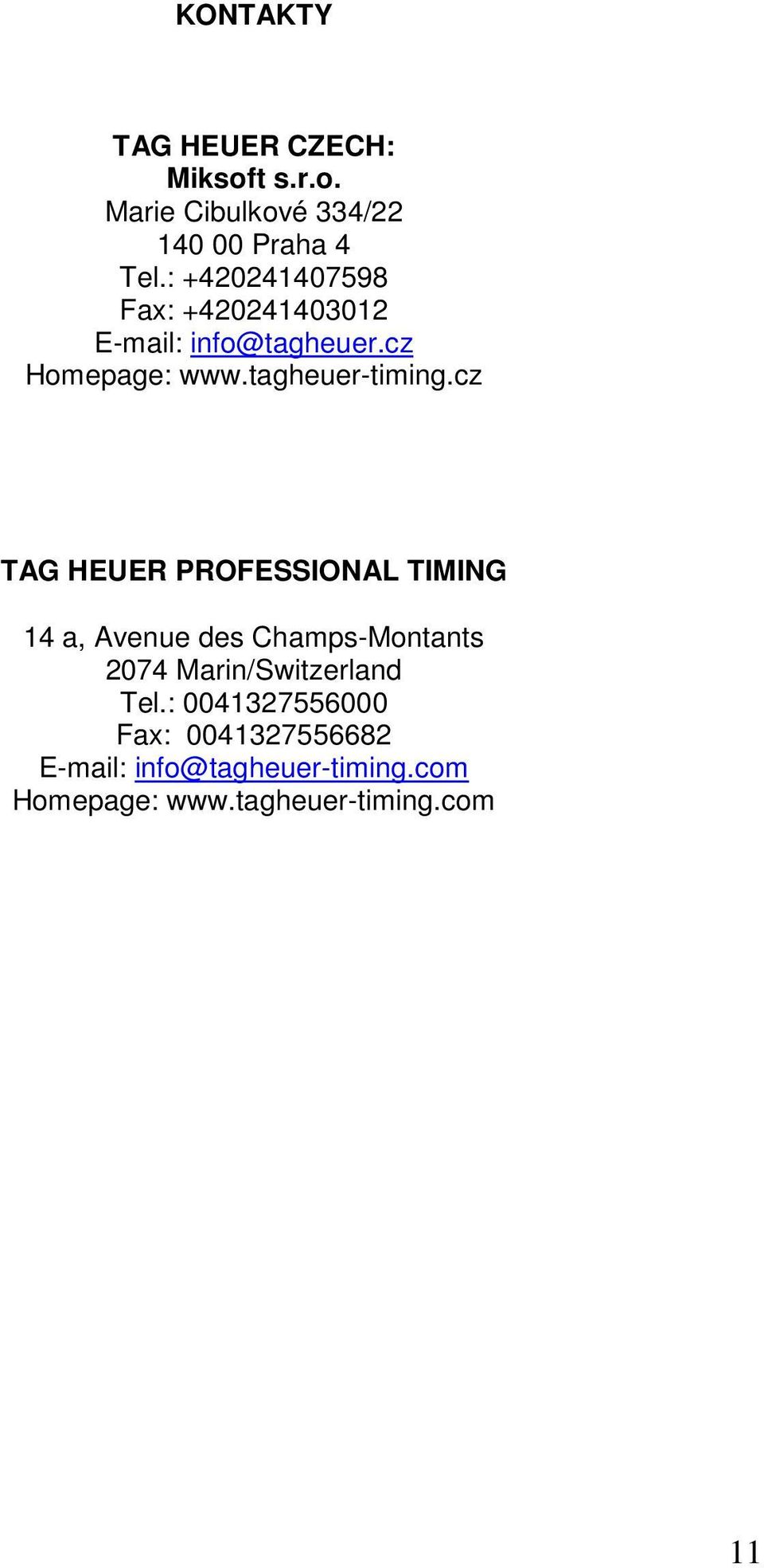 cz TAG HEUER PROFESSIONAL TIMING 14 a, Avenue des Champs-Montants 2074 Marin/Switzerland Tel.