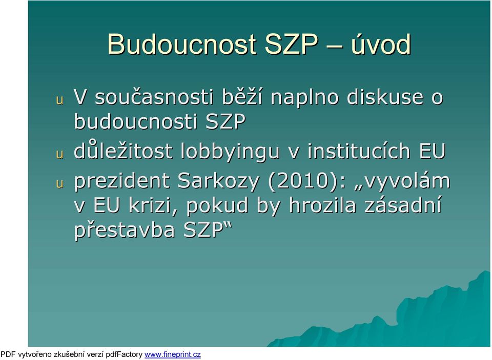 institcích EU prezident Sarkozy (2010):