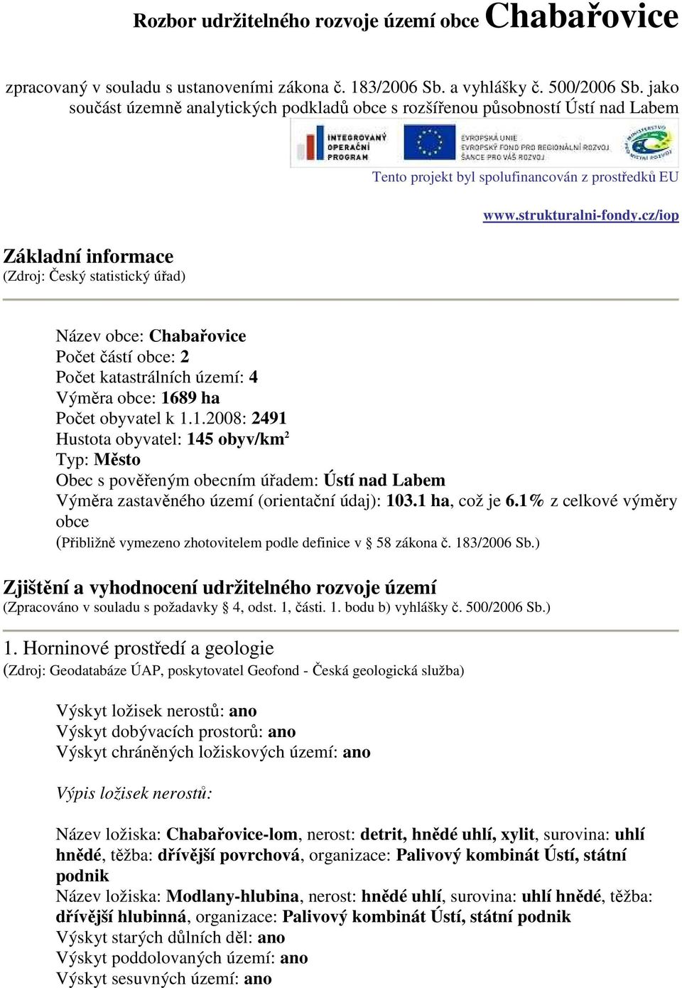 strukturalni-fondy.cz/iop Název obce: Chabařovice Počet částí obce: 2 Počet katastrálních území: 4 Výměra obce: 16