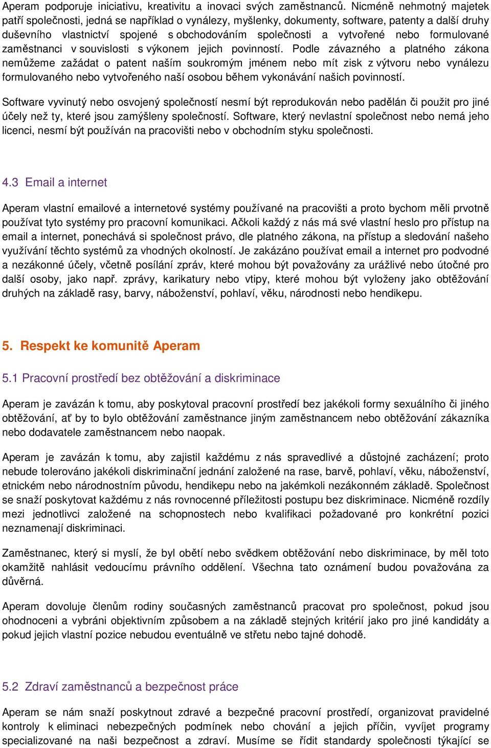 nebo formulované zaměstnanci v souvislosti s výkonem jejich povinností.