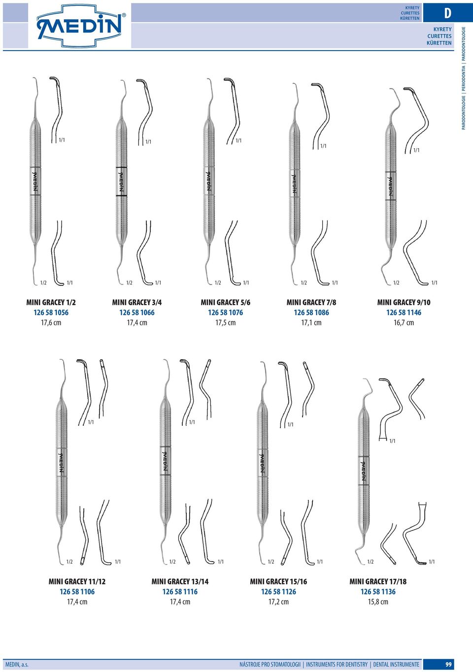 126 58 1146 16,7 cm MINI GRACEY 12 126 58 1106 17,4 cm MINI GRACEY 13/14 126 58 1116 17,4 cm MINI GRACEY 15/16 126 58 1126