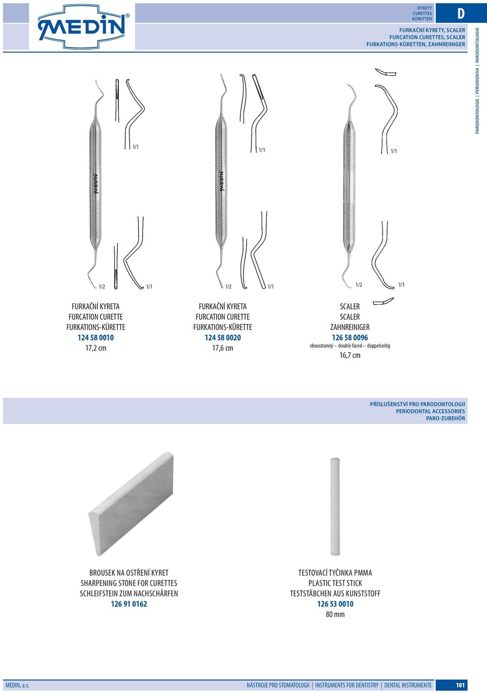 doppelseitig 16,7 cm Příslušenství pro parodontologii Periodontal accessories Paro-Zubehör brousek na ostření kyret sharpening stone for curettes Schleifstein zum nachschärfen