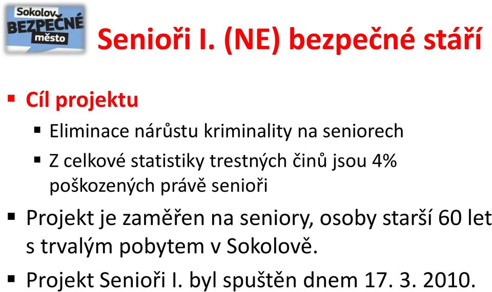 seniorech Z celkové statistiky trestných činů jsou 4% poškozených právě