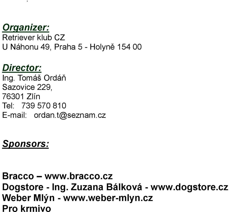 Tomáš Ordáň Sazovice 229, 76301 Zlín Tel: 739 570 810 E-mail: ordan.