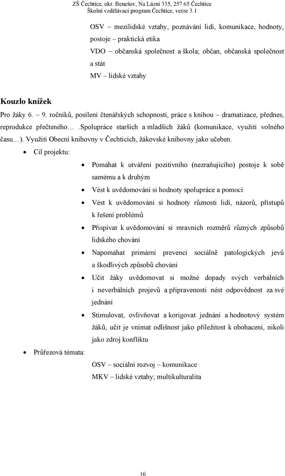 Využití Obecní knihovny v Čechticích, žákovské knihovny jako učeben.