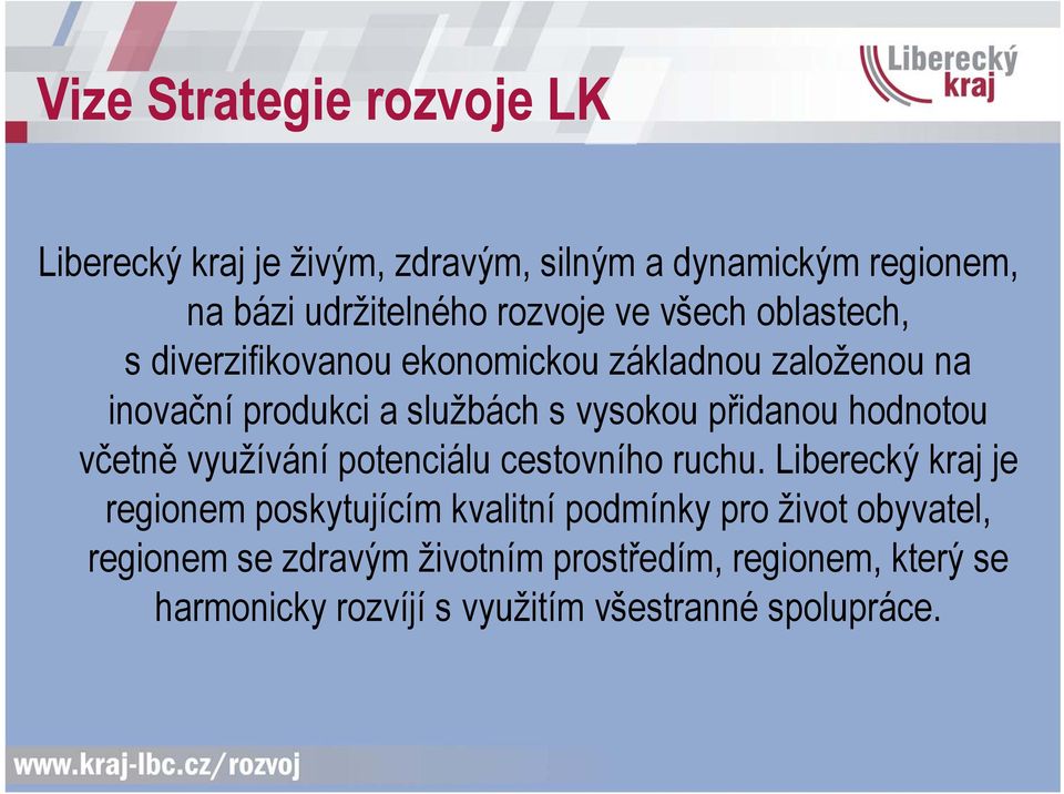 hodnotou včetně využívání potenciálu cestovního ruchu.