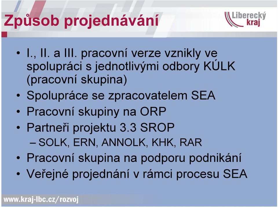 skupina) Spolupráce se zpracovatelem SEA Pracovní skupiny na ORP Partneři