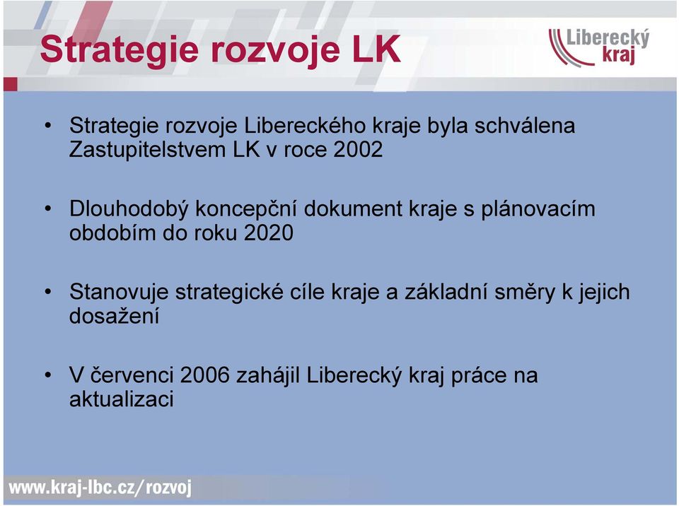 plánovacím obdobím do roku 2020 Stanovuje strategické cíle kraje a