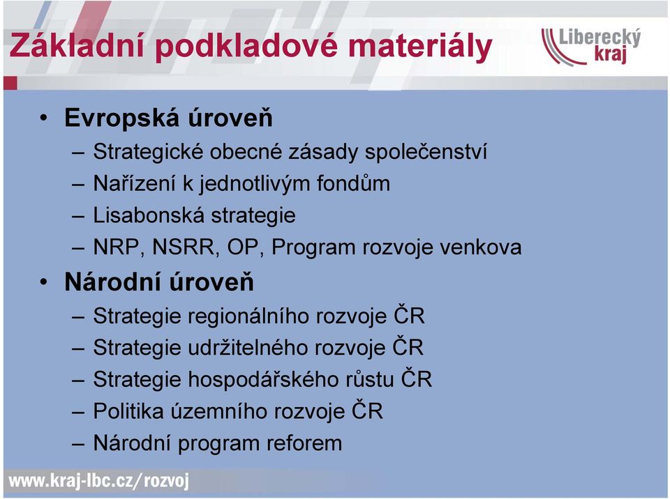 venkova Národní úroveň Strategie regionálního rozvoje ČR Strategie udržitelného