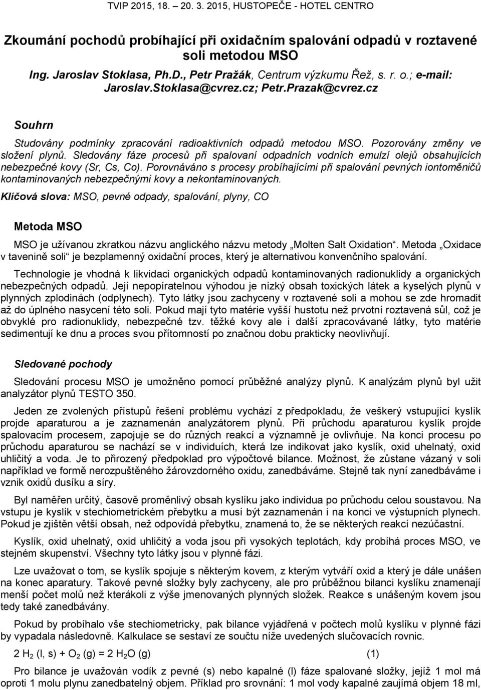 Sledovány fáze procesů při spalovaní odpadních vodních emulzí olejů obsahujících nebezpečné kovy (Sr, Cs, Co).