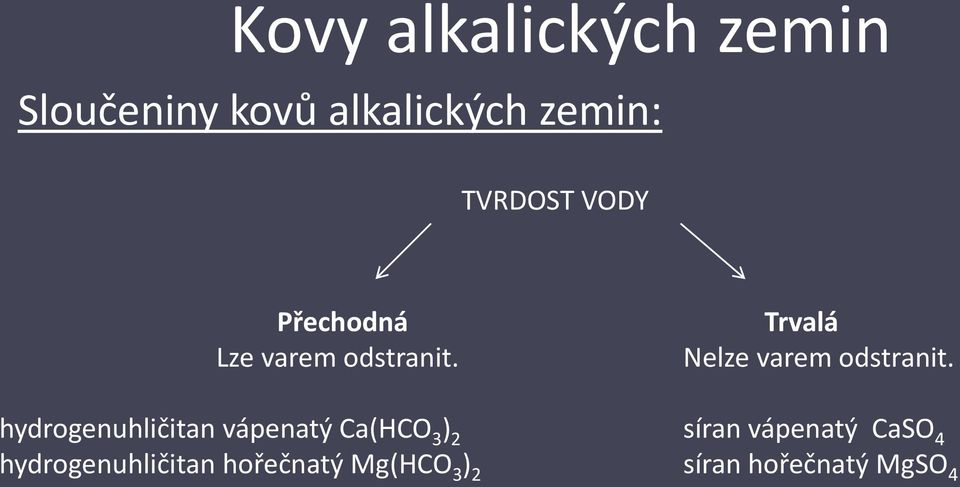 hydrogenuhličitan vápenatý Ca(HCO 3 ) 2 hydrogenuhličitan