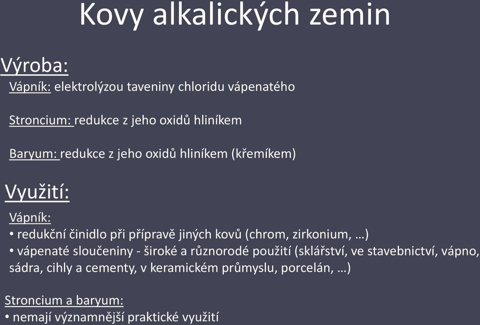 (chrom, zirkonium, ) vápenaté sloučeniny - široké a různorodé použití (sklářství, ve stavebnictví, vápno,