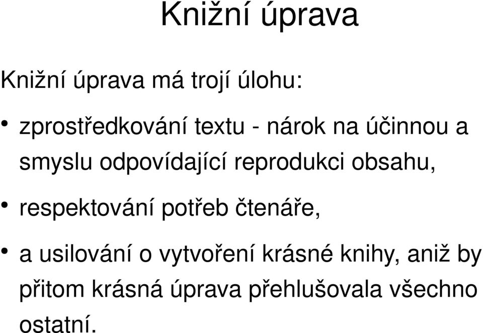 obsahu, respektování potřeb čtenáře, a usilování o vytvoření