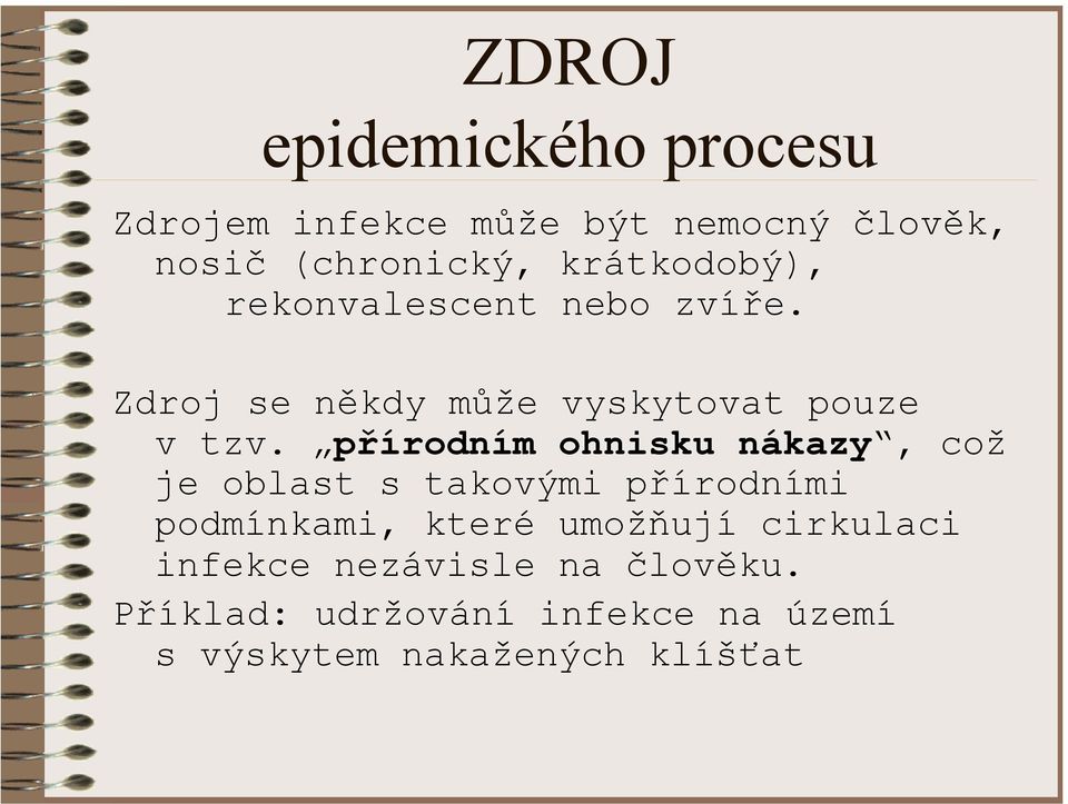 přírodním ohnisku nákazy, což je oblast s takovými přírodními podmínkami, které umožňují