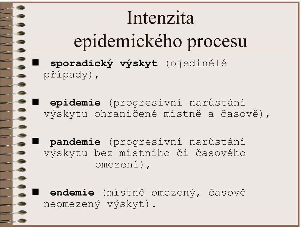 místně a časově), pandemie (progresivní narůstání výskytu bez