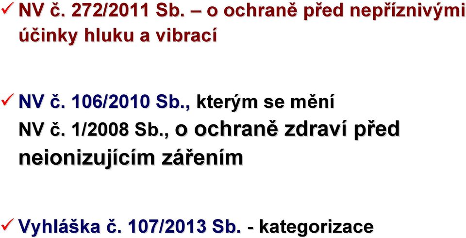 NV č. 106/2010 Sb., kterým se mění NV č. 1/2008 Sb.