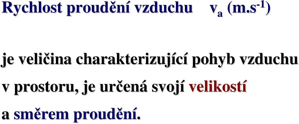 pohyb vzduchu v prostoru, je