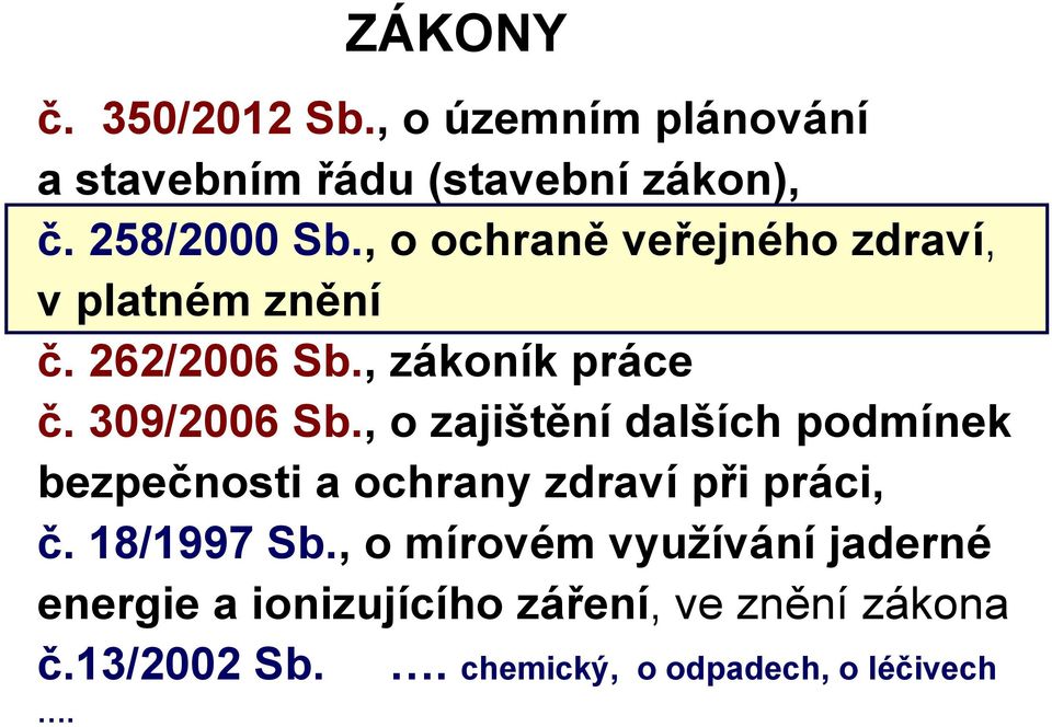 , o zajištění dalších podmínek bezpečnosti a ochrany zdraví při práci, č. 18/1997 Sb.