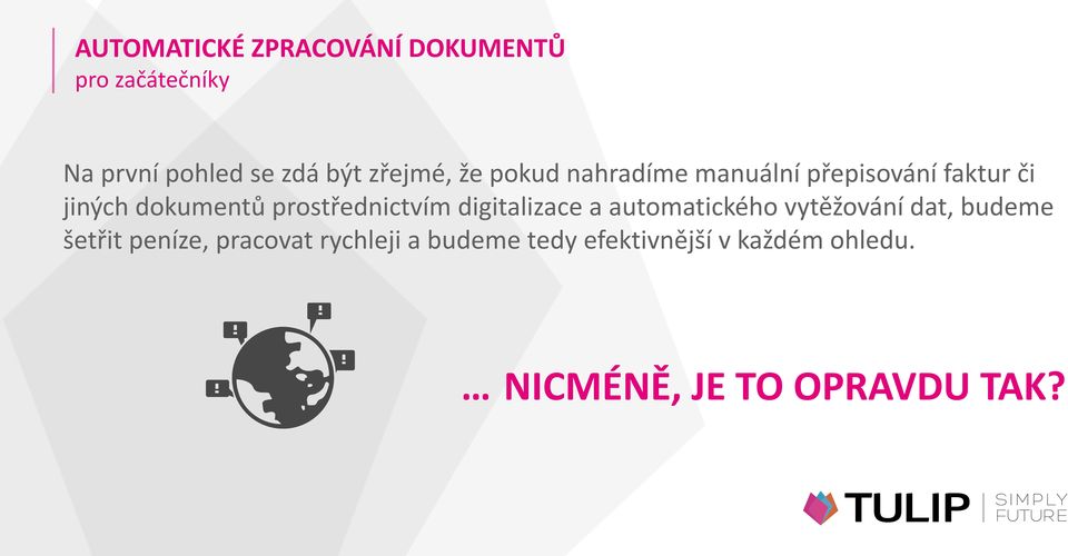 a automatického vytěžování dat, budeme šetřit peníze, pracovat