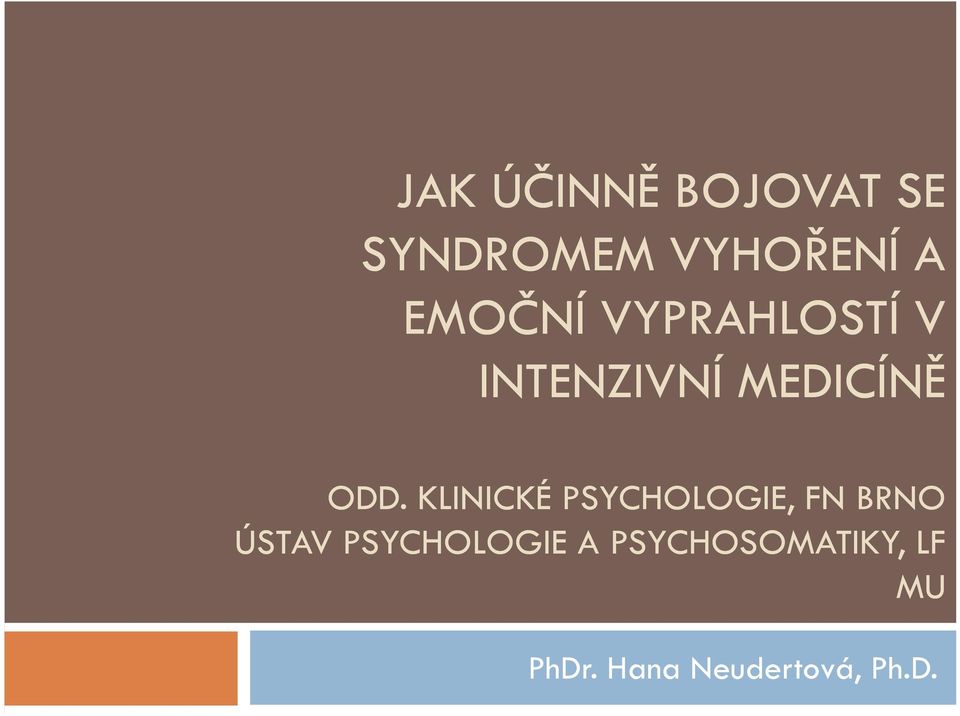 KLINICKÉ PSYCHOLOGIE, FN BRNO ÚSTAV PSYCHOLOGIE