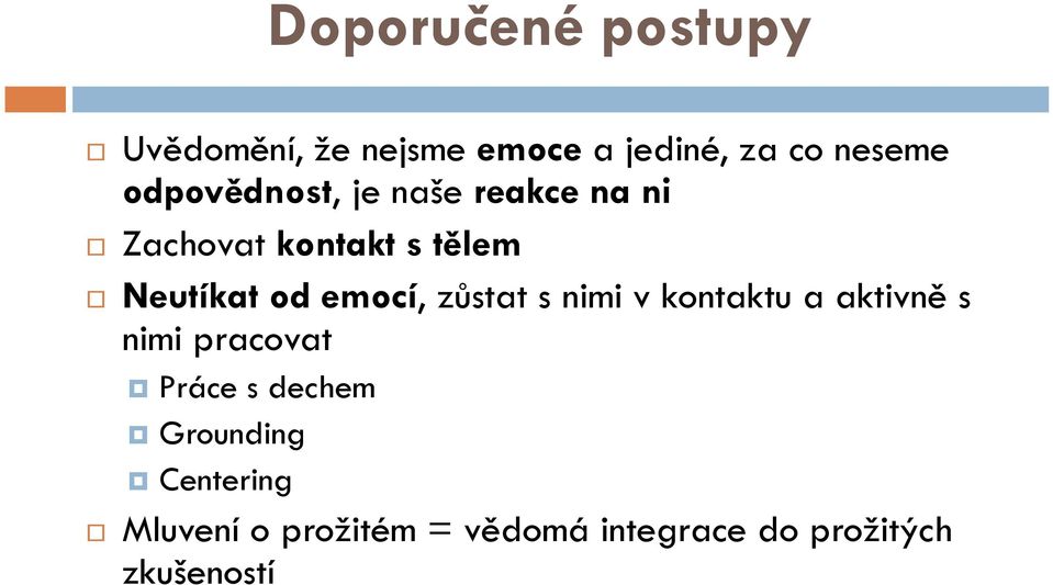 emocí, zůstat s nimi v kontaktu a aktivně s nimi pracovat Práce s dechem