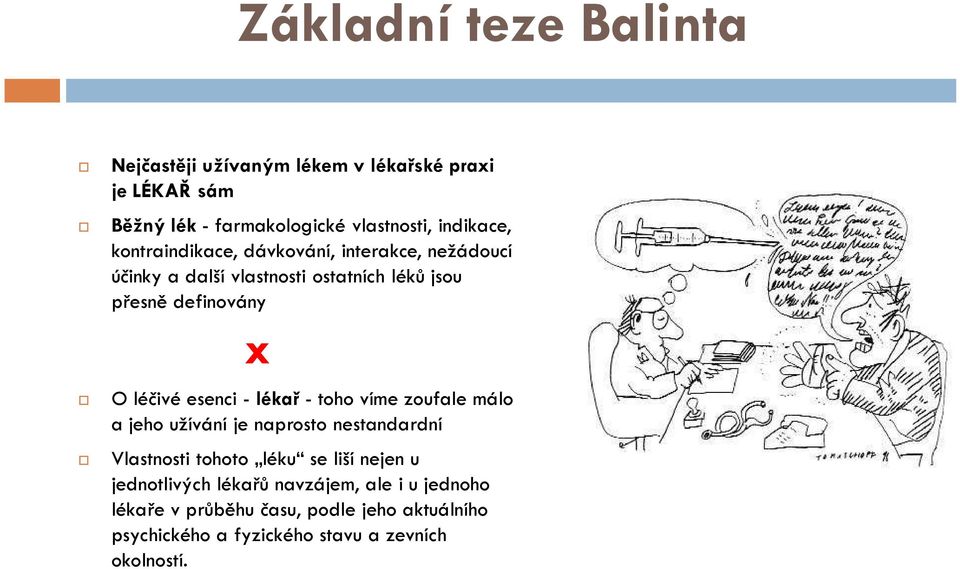 esenci - lékař - toho víme zoufale málo a jeho užívání je naprosto nestandardní Vlastnosti tohoto léku se liší nejen u