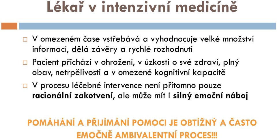 a v omezené kognitivní kapacitě V procesu léčebné intervence není přítomno pouze racionální zakotvení,