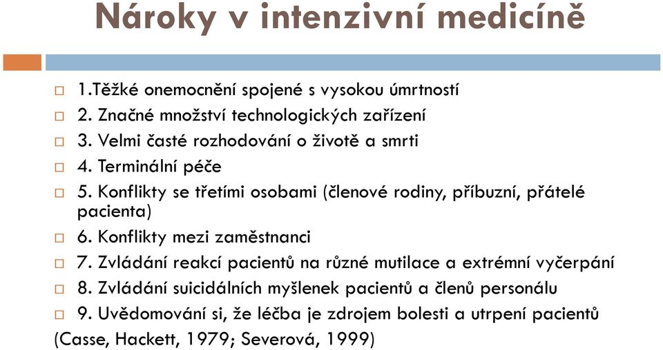 Konflikty se třetími osobami (členové rodiny, příbuzní, přátelé pacienta) 6. Konflikty mezi zaměstnanci 7.