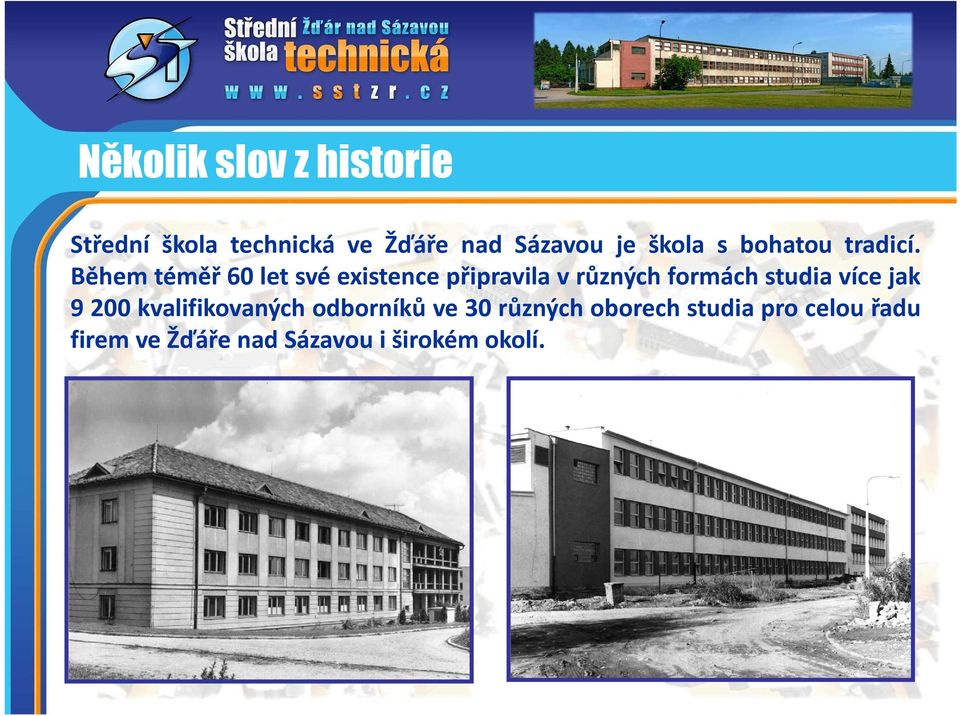 Během téměř 60 let své existence připravila v různých formách studia více