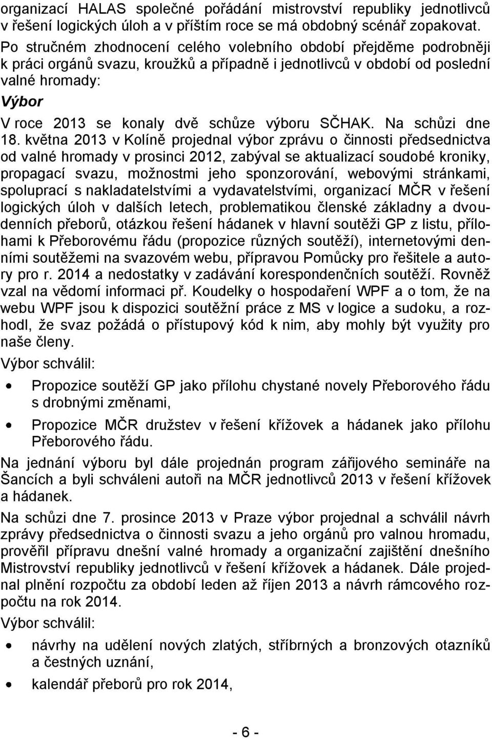 výboru SČHAK. Na schůzi dne 18.