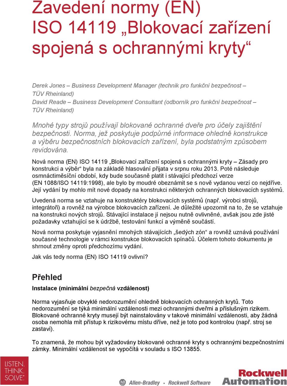 Norma, jež poskytuje podpůrné informace ohledně konstrukce a výběru bezpečnostních blokovacích zařízení, byla podstatným způsobem revidována.