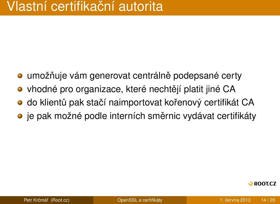 stačí naimportovat kořenový certifikát CA je pak možné podle interních