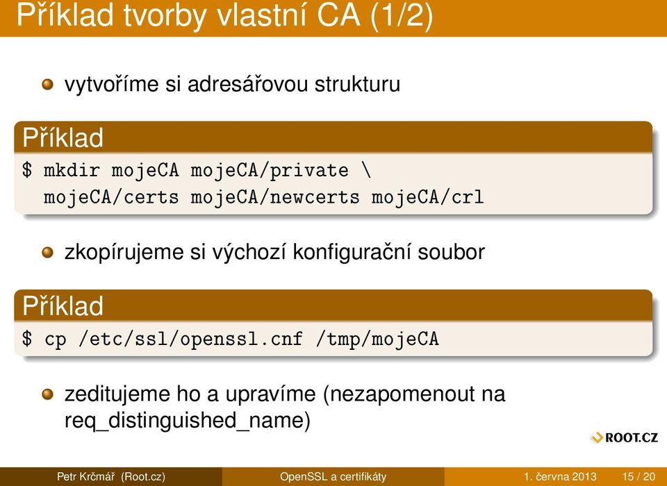 konfigurační soubor $ cp /etc/ssl/openssl.