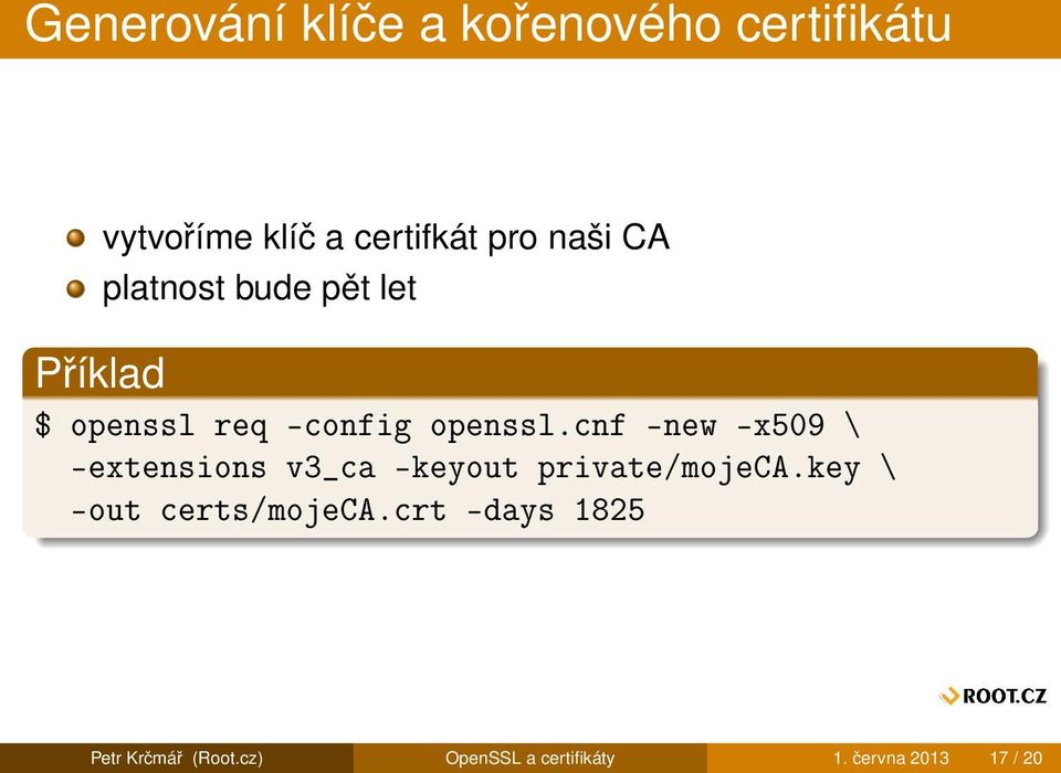 cnf -new -x509 \ -extensions v3_ca -keyout private/mojeca.