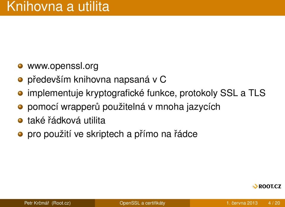 protokoly SSL a TLS pomocí wrapperů použitelná v mnoha jazycích také