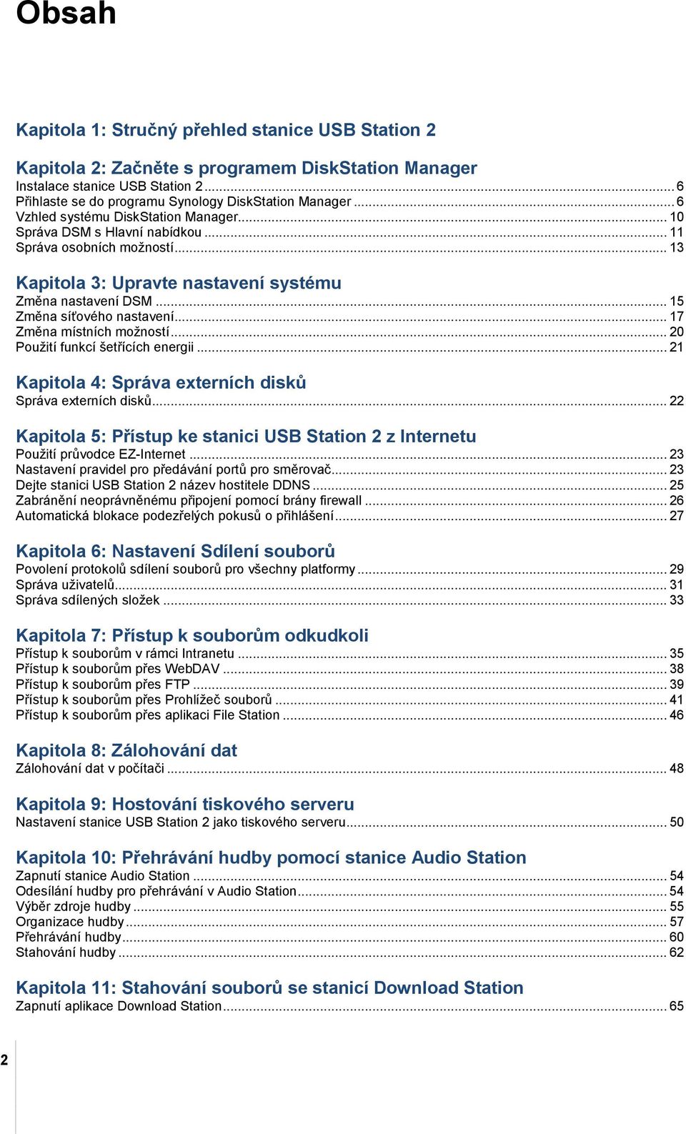 .. 17 Změna místních možností... 0 Použití funkcí šetřících energii... 1 Kapitola 4: Správa externích disků Správa externích disků.