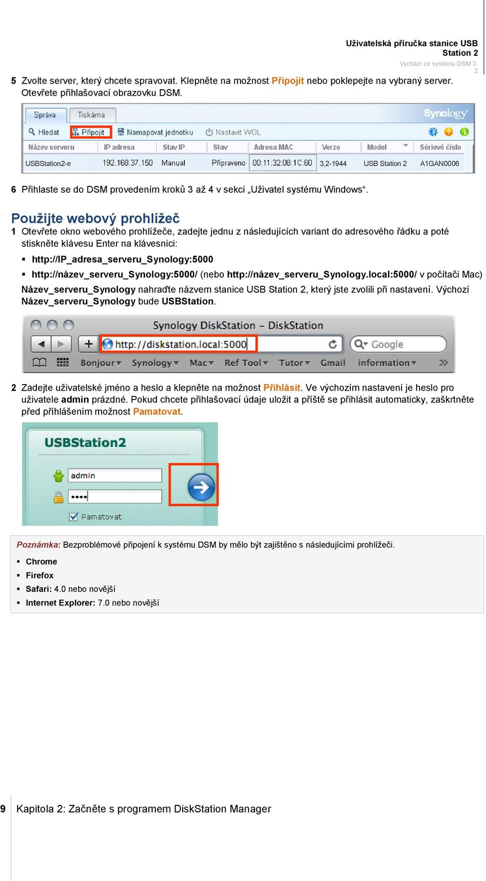 Použijte webový prohlížeč 1 Otevřete okno webového prohlížeče, zadejte jednu z následujících variant do adresového řádku a poté stiskněte klávesu Enter na klávesnici: