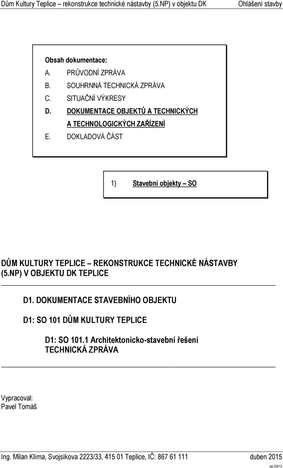 DOKLADOVÁ ČÁST 1) Stavební objekty SO DŮM KULTURY TEPLICE REKONSTRUKCE TECHNICKÉ NÁSTAVBY (5.